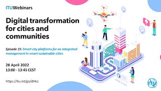 ITU DT webinar 15: Smart city platforms for an integrated management in smart sustainable cities