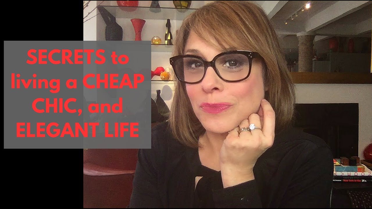 Cheap chic secrets to living an elegant life on any budget. YouTube