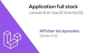 Application full stack Laravel et InertiaJS - Afficher les épisodes
