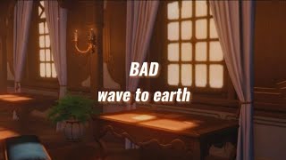 Download Lagu BAD - wave to earth (sped up) ☆ MP3
