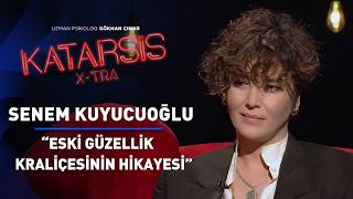 Katarsis X-TRA: Senem Kuyucuoğlu “Bunca Yıllık Birikimim Gitti”