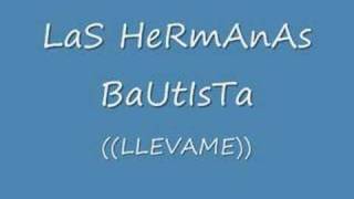 LAS HERMANAS BAUTISTA (LLEVAME) chords