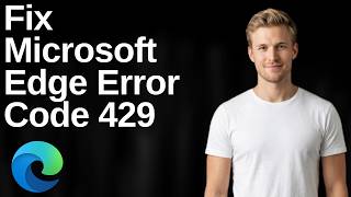 How To Fix Microsoft Edge Error 429 (Easy Guide)