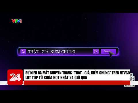 Launch of "True - False, Fact Check" special section on VTVgo hits top trending keywords in the l...