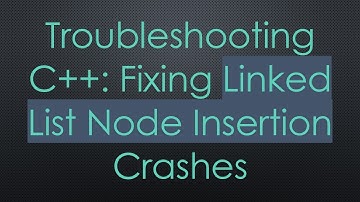 Troubleshooting C++: Fixing Linked List Node Insertion Crashes