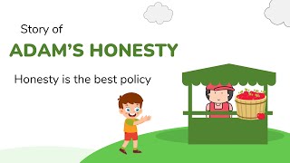Story of ADAM’S HONESTY-Honest is the best policy-Short Story For Kindergarten with Moral in English