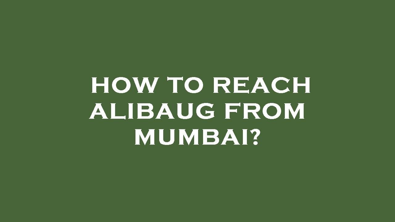 How To Reach Alibaug From Mumbai YouTube How To Reach Alibaug From Mumbai YouTube