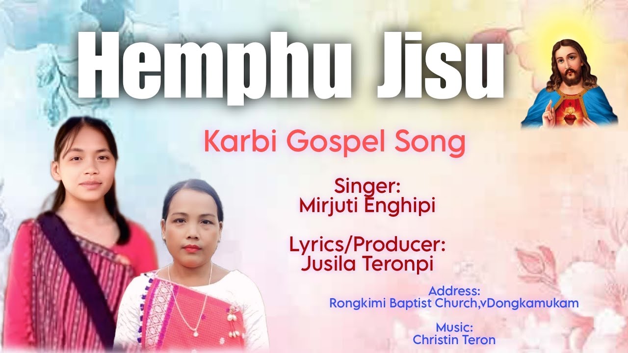 Hemphu Jisu - Mirjuti Enghipi (Karbi Gospel Song)