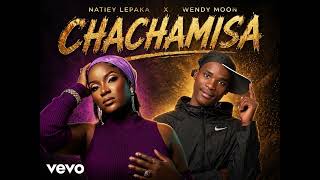 Chachamisa  Natiey Lepaka Ft Wendy Moon