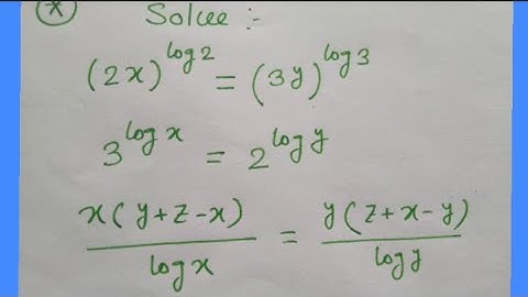 Solve:- (2x)^log2=(3y)^log3; 3^logx=2^logy; x(y+z-x)/logx=y(z+x-y)/logy