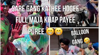 Holi Vlog 2024 Aaj Ta Nazara Aagya Holi Khad Ka Pure Khap Payee Ballon Gang