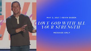 LOVE GOD WITH ALL YOUR STRENGTH | Kevin Queen