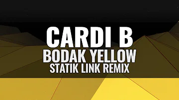Cardi B - Bodak Yellow (Statik Link Remix)