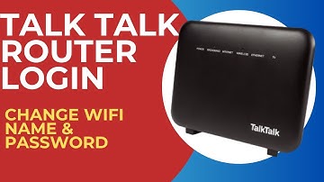 Talk Talk Router Login to change WIFI SSID and Password | TalkTalk Login
