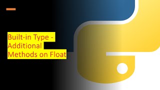 8 - Built-in Type - Additional Methods on Float | Python by examples | #python