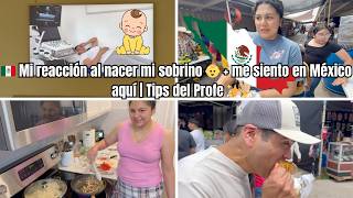 🇲🇽 Mi reacción al nacer mi sobrino 👶 + me siento en México aquí | Tips del Profe ✨