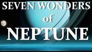 SEVEN WONDERS OF NEPTUNE: Farthest planet, Pluto, Kuiper belt, Ice Giant, Triton, solar system rings