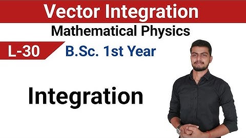 ||L-30|| Vector Integration|| Mathematical Physics bsc first semester #mathematicalphysics