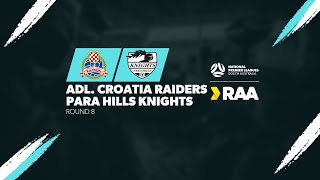 #RAANPLSA | RD8 - Adelaide Croatia Raiders v Para Hills Knights 2024