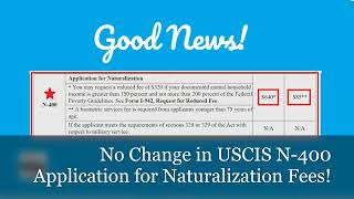Good News!  No N-400 Fee Increase!
