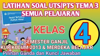 LATIHAN SOAL UTS/PTS TEMA 3 KELAS 4 SD SEMESTER 1 KURIKULUM 2013 & MERDEKA BELAJAR.