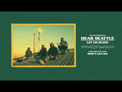 Dear Seattle — Dear Seattle - Let Me Bleed
