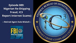 Episode 089: Dale Miskell – Nigerian Re-Shipping Fraud, IC3 (Report Internet Scams)