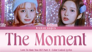 Lily, Sullyoon (NMIXX) - The Moment (OST Love To Hate You Part 4) Sub Han/Rom/Eng