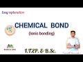 CHEMICAL BONDING {ionic bond}  | I.T.E.P. |B.Sc. | class 11