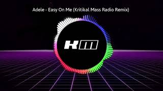 Easy On Me (Kritikal Mass Radio Remix) Adele