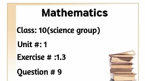 Exercise #1.3 Question # 9 of unit #1 Class 10 Mathematics (science group)