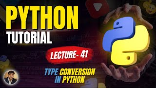 Type Conversion in Python: Understanding Casts, Int, Str | Python Series |Lecture - 41 | By Eshan