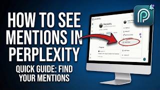 How to See Mentions in Perplexity AI (Step-by-Step Guide)