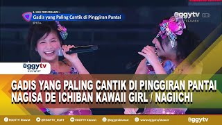 Jkt48  Gadis Yang Paling Cantik Di Pinggiran Pantai nagisa De Ichiban Kawaii Girl  Nagiichi