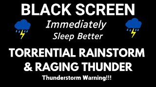 ⚠️THUNDERSTORM WARNING ⚡Immediately Sleep Better with Torrential Rainstorm & Raging Thunder Outside