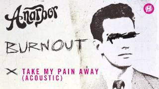 Video thumbnail of "Anarbor - Take My Pain Away (Acoustic)"
