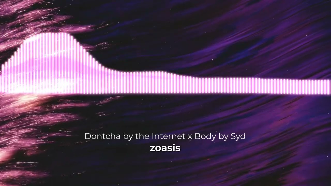 Dontcha by the Internet x Body by Syd (zoasis mix)