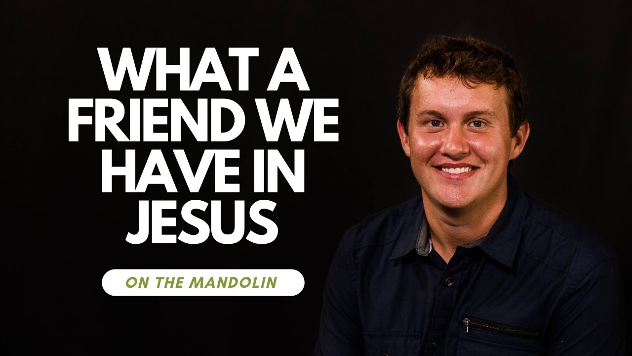 What A Friend We Have in Jesus mandolin instrumental Jared Glick