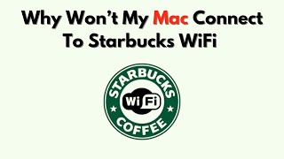 Why Won’t My Mac Connect to Starbucks WiFi – Captive Portal Login Fix