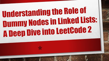 Understanding the Role of Dummy Nodes in Linked Lists: A Deep Dive into LeetCode 2