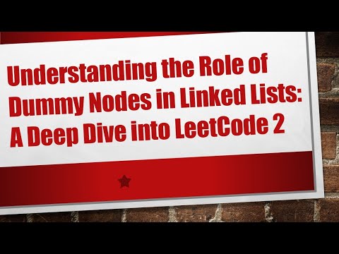 Understanding the Role of Dummy Nodes in Linked Lists: A Deep Dive into LeetCode 2