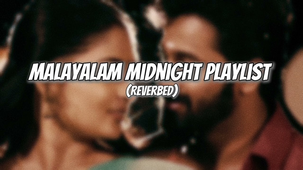 Malayalam Midnight Playlist (Reverbed) 