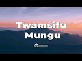Twamsifu Mungu Tenzi Za Milele