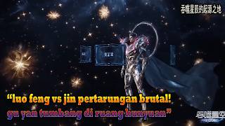 Swallowed Star EP 457 Sub Indo | Luo Feng vs Jin Brutal Fight!