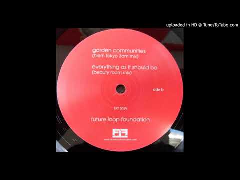 Future Loop Foundation — B2 - Future Loop Foundation - Everything As It Should Be (Beauty Room Mix)