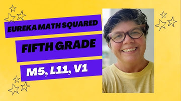Eureka Math Squared, Grade 5, Module 5, Lesson 11, Video 1