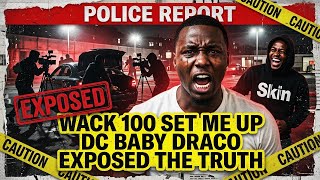 WACK 100 SET ME UP! DC BABY DRACO EXPOSED THE TRUTH IN NO JUMPER PARKING LOT THEFT! 