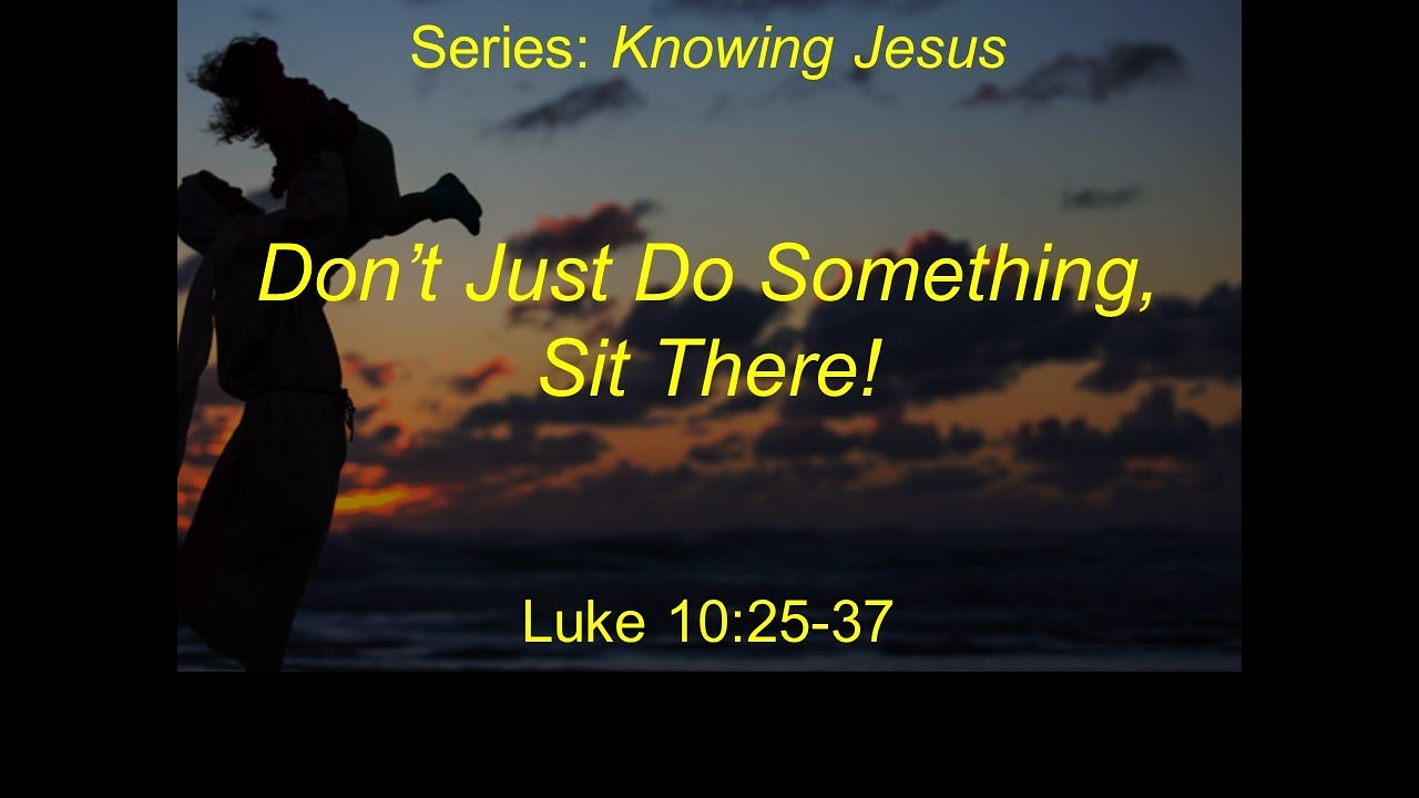Don't just Do Something, Sit There!, Luke 103842, 12/20/20 YouTube