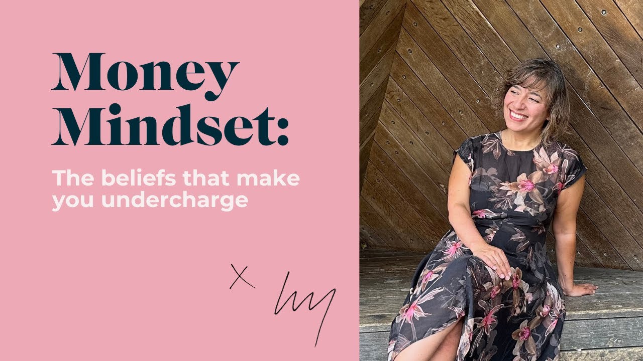 Money Mindset: The beliefs that make you undercharge