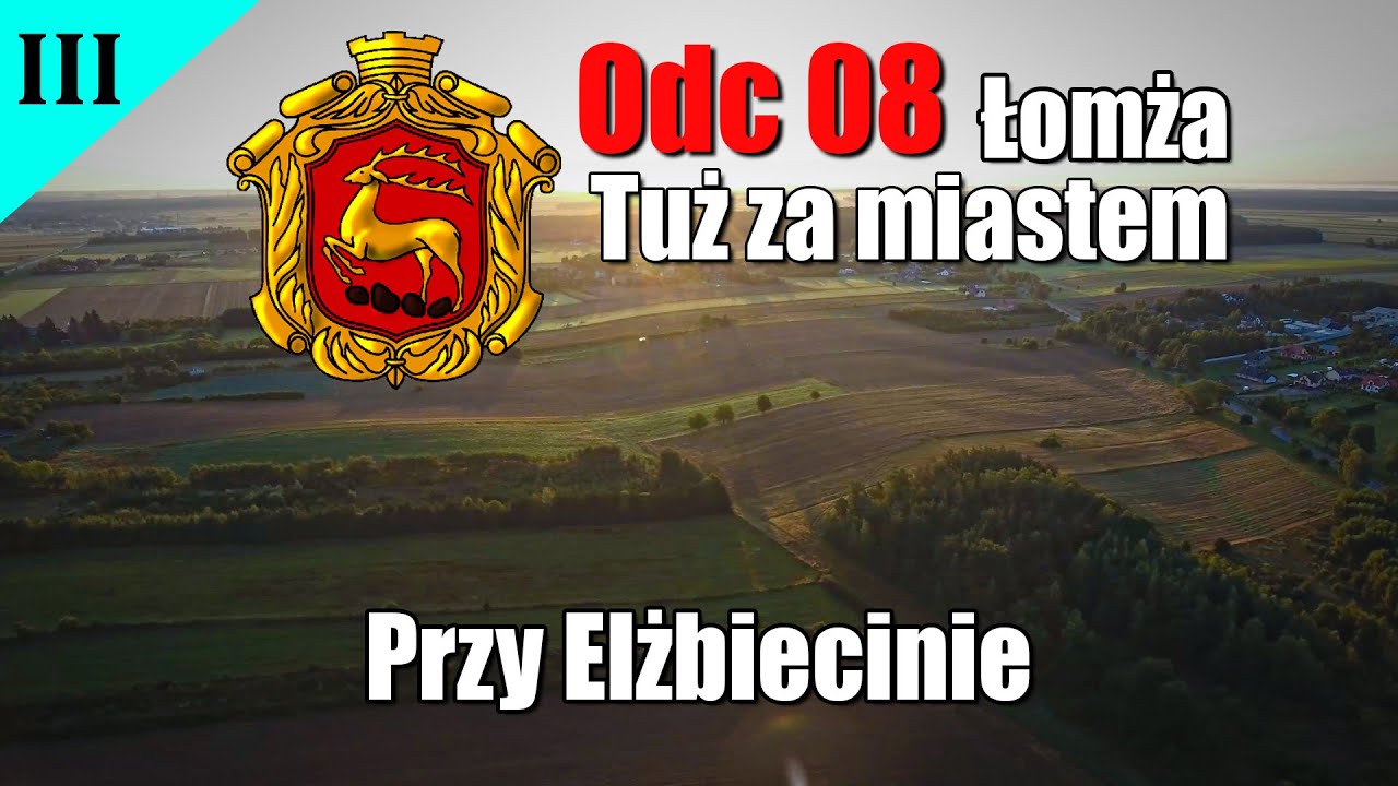 Odc. 08. Łomża - Tuż za miastem - Seria III - Przy Elżbiecinie